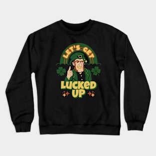 Let's get up lucky st patricks day Crewneck Sweatshirt